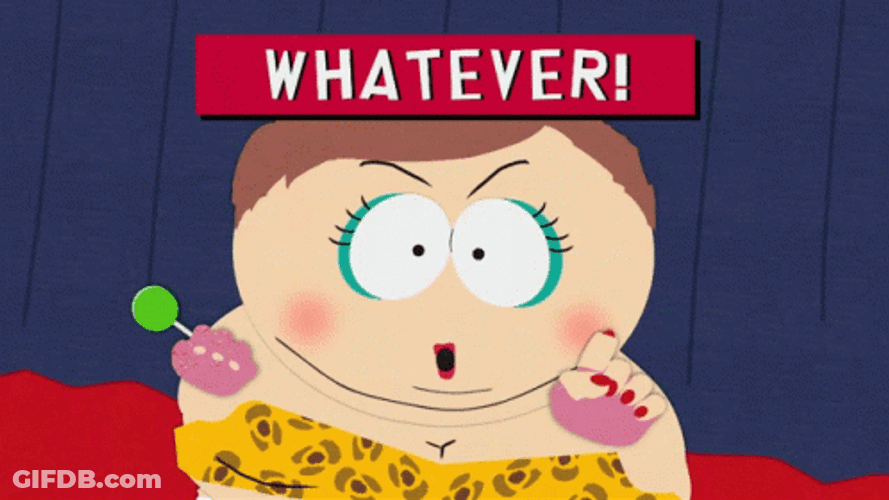 Eric Cartman Whatever I Do What I Want GIF