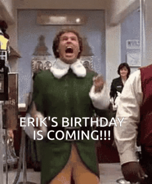 Erik's Happy Early Birthday Coming GIF