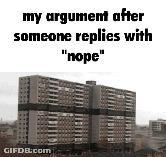 Establishment Implosion Argument After Someone Replies Nope GIF