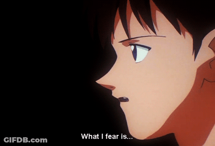 Evangelion What I Fear Is GIF