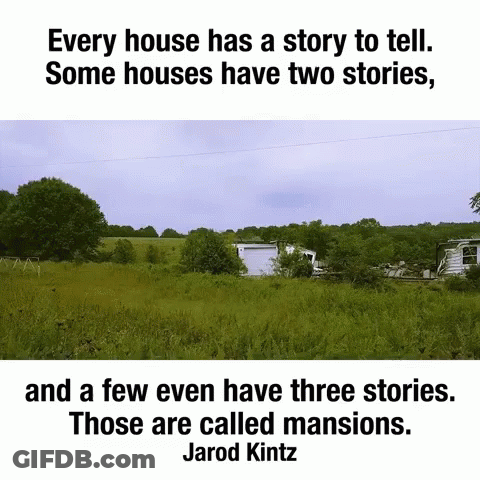 Every House Has A Story To Tell Some Houses Have Two Stories And A Few Even Have Three Stories GIF