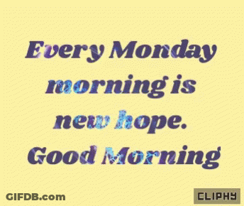 Every Monday Morning Is New Hope GIF