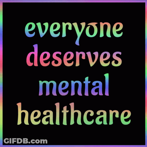 Everyone Deserves Mental Health Care GIF