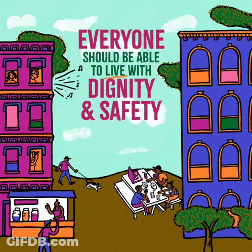 Everyone Should Live With Dignity And Safety GIF
