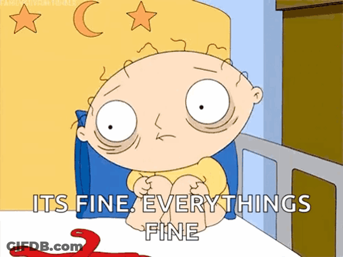 Everythings Fine Stressed Out Family Guy Stewie Griffin GIF