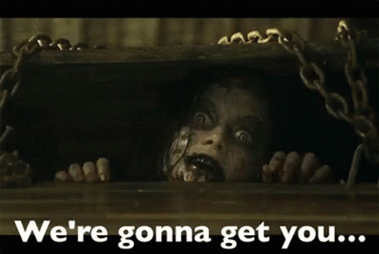 Evil Dead We're Gonna Get You GIF