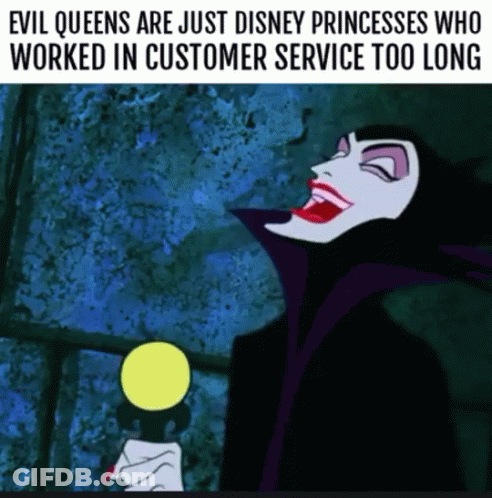 Evil Queens Are Just Disney Princesses Who Worked In Customer Service Too Long .. GIF