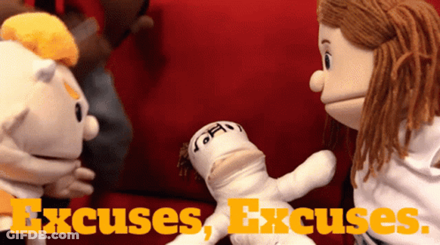 Excuses All Along GIF