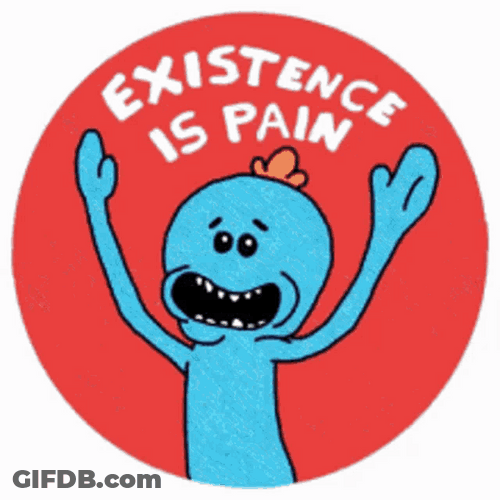 Existence Is Pain GIF
