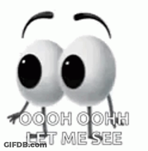 Eyes With Arms And Legs Saying Let Me See GIF