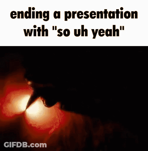 Face Ending Presentation So Uh Yeah GIF