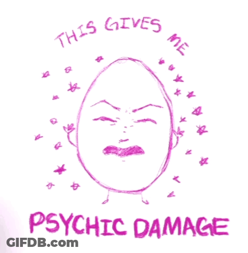 Face Saying This Gives Me Psychic Damage GIF