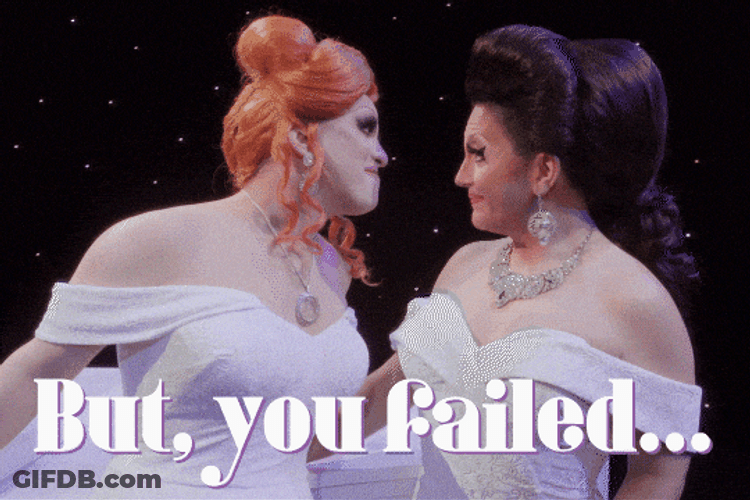 Failure Jinkx Monsoon And BenDeLaCreme GIF