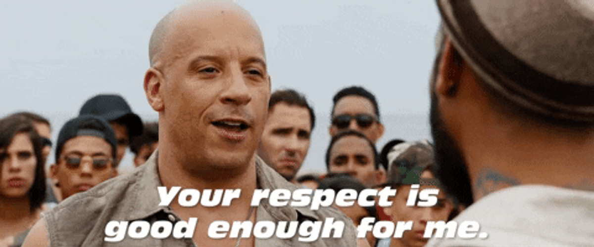 Fast And Furious Dom Your Respect Is Enough GIF