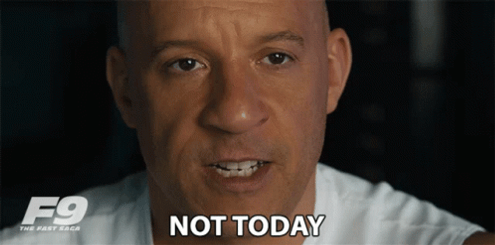 Fast And Furious Dominic Saying Not Today GIF