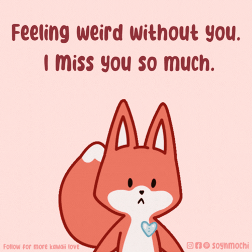 Feeling Weird Without You I Miss You So Much GIF