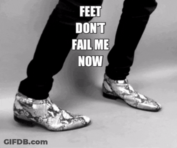 Feet Hurt Don't Fail Me Now GIF