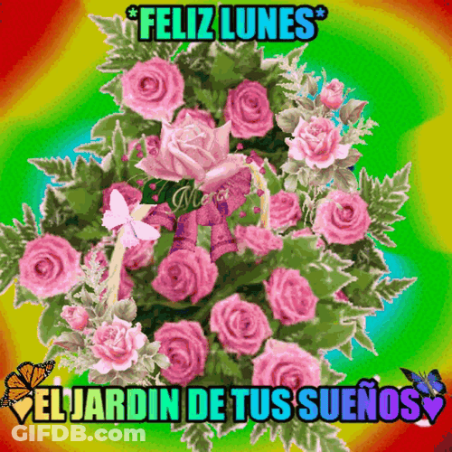 Feliz Lunes El Jardin De Tue Suenos Flowers GIF