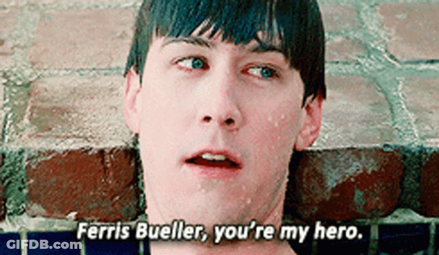Ferris Bueller You're My Hero GIF