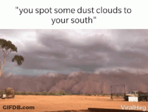 Field With Text You Spot Some Dust Clouds To Your South GIF
