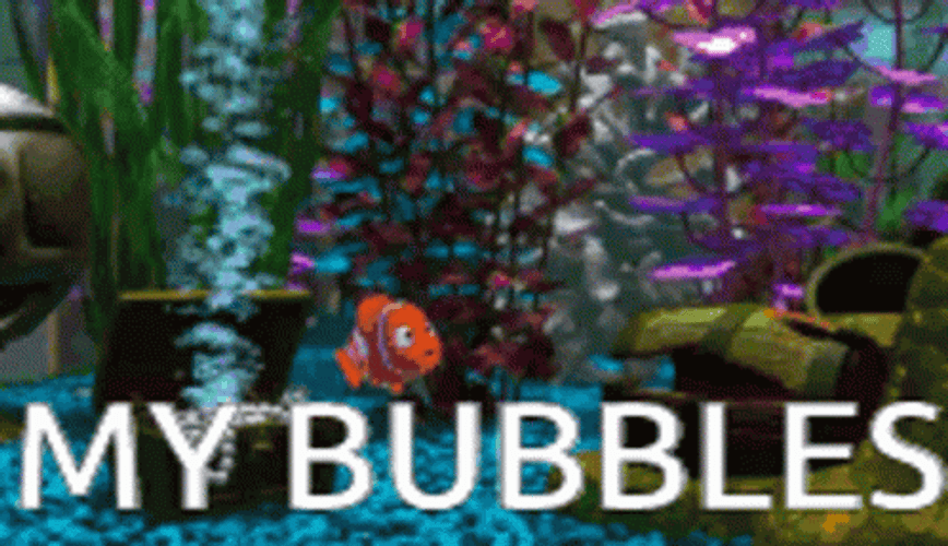 Finding Nemo My Bubbles Meme GIF