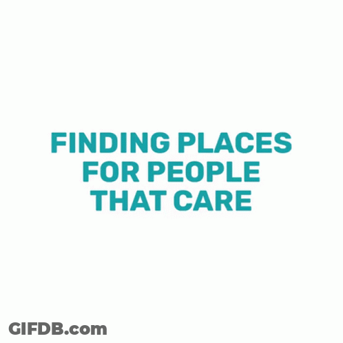 Finding Places For People That Care Sign GIF