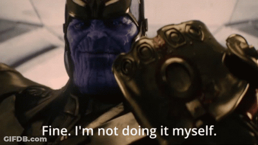 Fine Ill Do It Myself Supervillain Thanos GIF