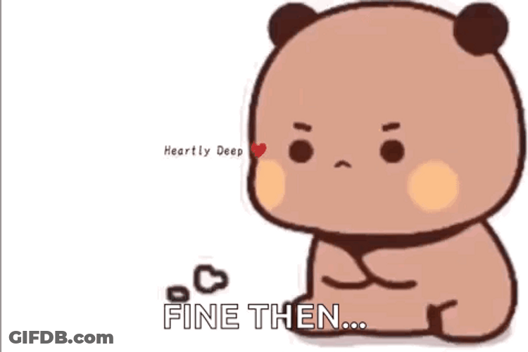 Fine Then Mad Brown Bear GIF