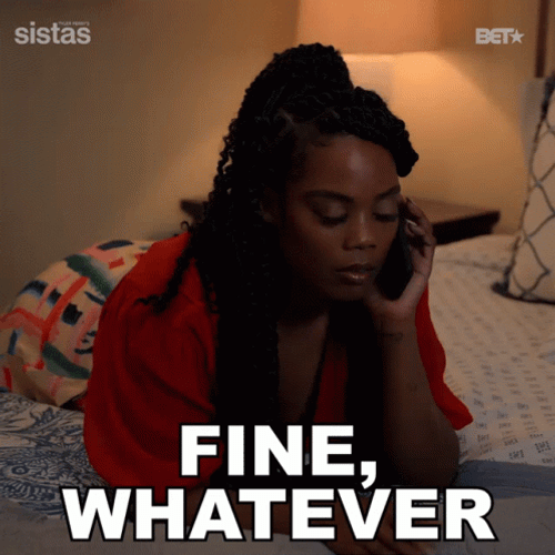 Fine Whatever I'm Sorry GIF