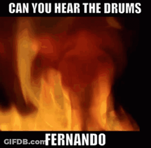 Fire Can You Hear The Drums Fernando GIF