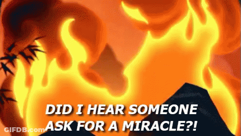 Fire Saying Did I Hear Someone Ask For A Miracle GIF