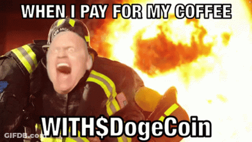 Fireman Saying When I Pay For My Coffee With Dogecoin GIF