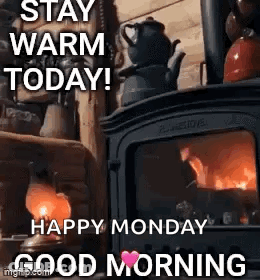 Fireplace Saying Stay Warm Today Happy Monday Good Morning GIF