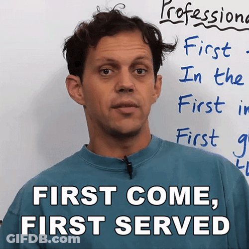 First Come First Served GIF