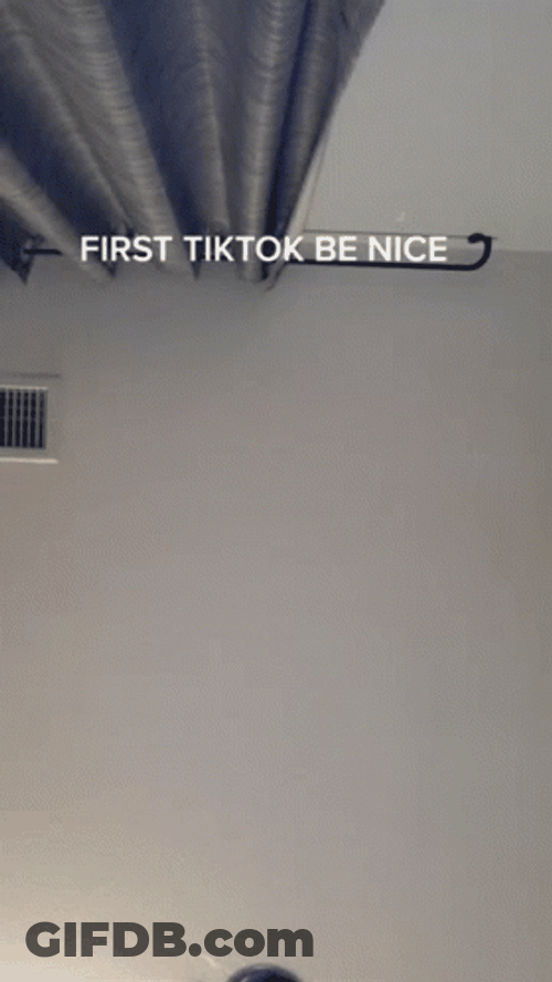 First Tik Tok Be Nice GIF