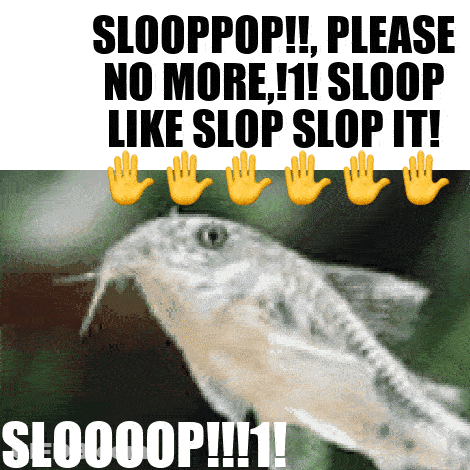 Fish Saying Slooppop Please No More GIF