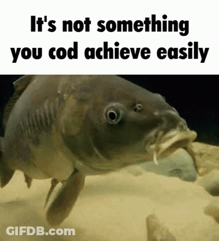 Fish With It's Not Something You Cod Achieve Easily GIF