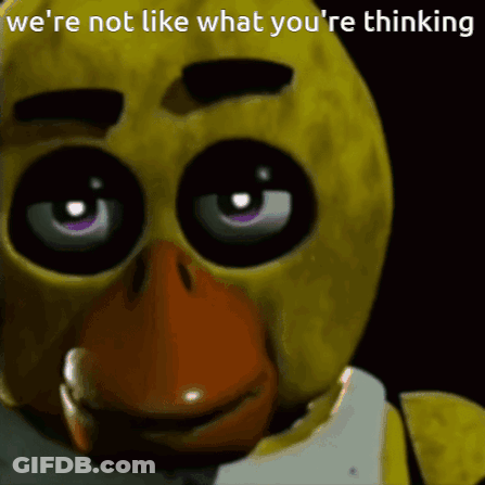 Five Nights At Freddy 'S Chica Says We 'Re Not Like What You Are Thinking GIF