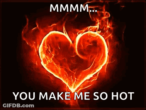 Flame Heart Saying You Make Me So Hot GIF