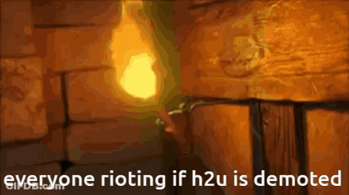 Flame With Everyone Rioting If H2U Is Demoted GIF