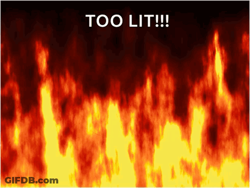Flames Saying Too Lit GIF