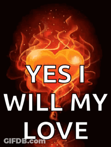 Flaming Heart Poster Saying Yes I Will My Love GIF
