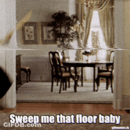 Flooded Dining Room Sweep Me That Floor Baby GIF
