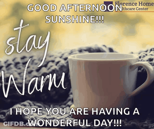 Florence Home Healthcare Good Afternoon Sunshine Stay Warm GIF