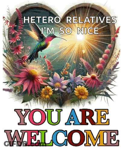 Flowers And Hummingbird Hetero Relatives I'm So Nice GIF