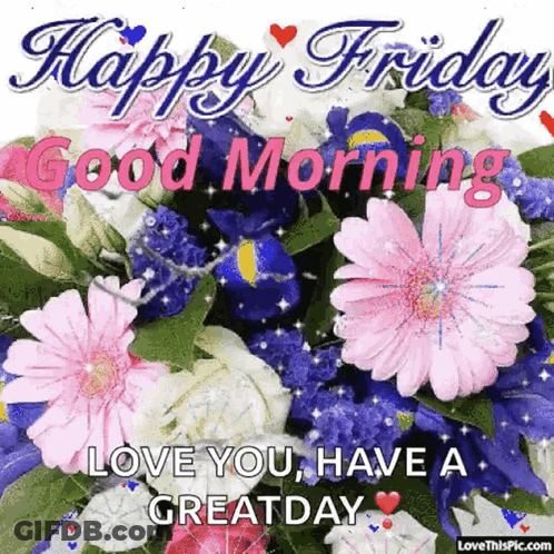 Flowers Happy Friday Good Morning Love You GIF