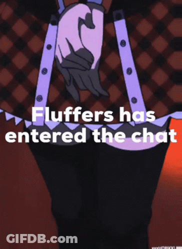 Fluffers Has Entered The Chat GIF