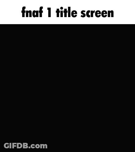 FNAF 1 Title Screen In Black And White GIF