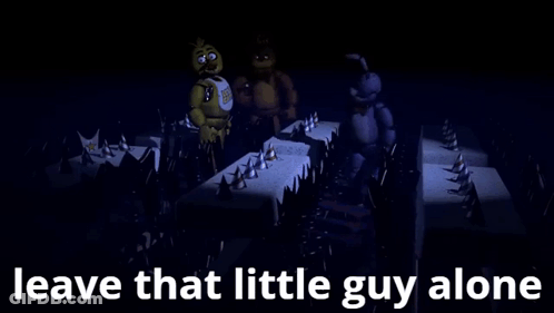 Fnaf Leave That Little Guy Alone GIF