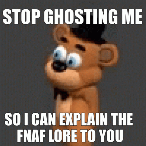 FNAF Stop Ghosting Me GIF